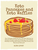 Keto Pancakes and Keto Waffles : The Ultimate Cookbook for Low Carb Recipes to Enhance Weight Loss, Fat Burning, and Promote Healthy Living with Easy to Follow, Quick, and Delicious Recipes!