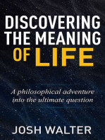 Discovering the Meaning of Life: A philosophical adventure into the ultimate question