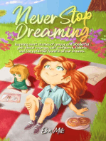Never Stop Dreaming : Inspiring short stories of unique and wonderful girls about courage, self-confidence, talents, and the potential found in all our dreams: MOTIVATIONAL BOOKS FOR KIDS, #1