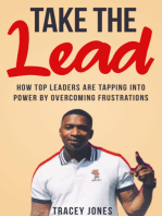 Take The Lead: How Top Leaders Are Tapping Into Power By Overcoming Frustration