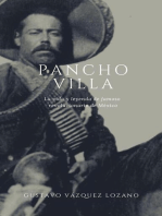 Pancho Villa: La vida y leyenda del famoso revolucionario de México