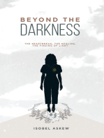 Beyond the Darkness: The Heartbreak, the Healing, the Finding of Light