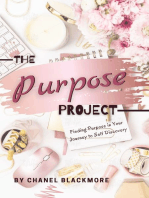 The Purpose Project: Finding Purpose In Your Journey To Self Discovery