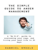 The Simple Guide To Anger Management: A "No B.S" guide to overcoming your rage and living your best life in 21 days!