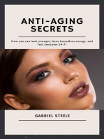Anti-Aging Secrets: How you can look younger, have boundless energy, and feel awesome 24-7!