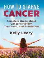 How to starve cancer: Complete Guide about Cancer's History, Treatment, and Prevention
