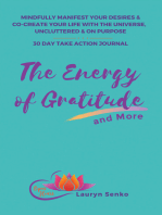 The Energy of Gratitude and More 30 Day Take Action Journal: Mindfully Manifest Your Desires & Co-Create Your Life with the Universe, Uncluttered & on Purpose.
