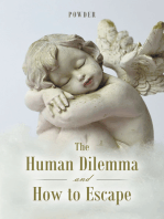 The Human Dilemma and How to Escape