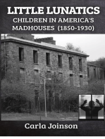 Little Lunatics: Children in America's Madhouses (1850-1930): Lives of Lunatics