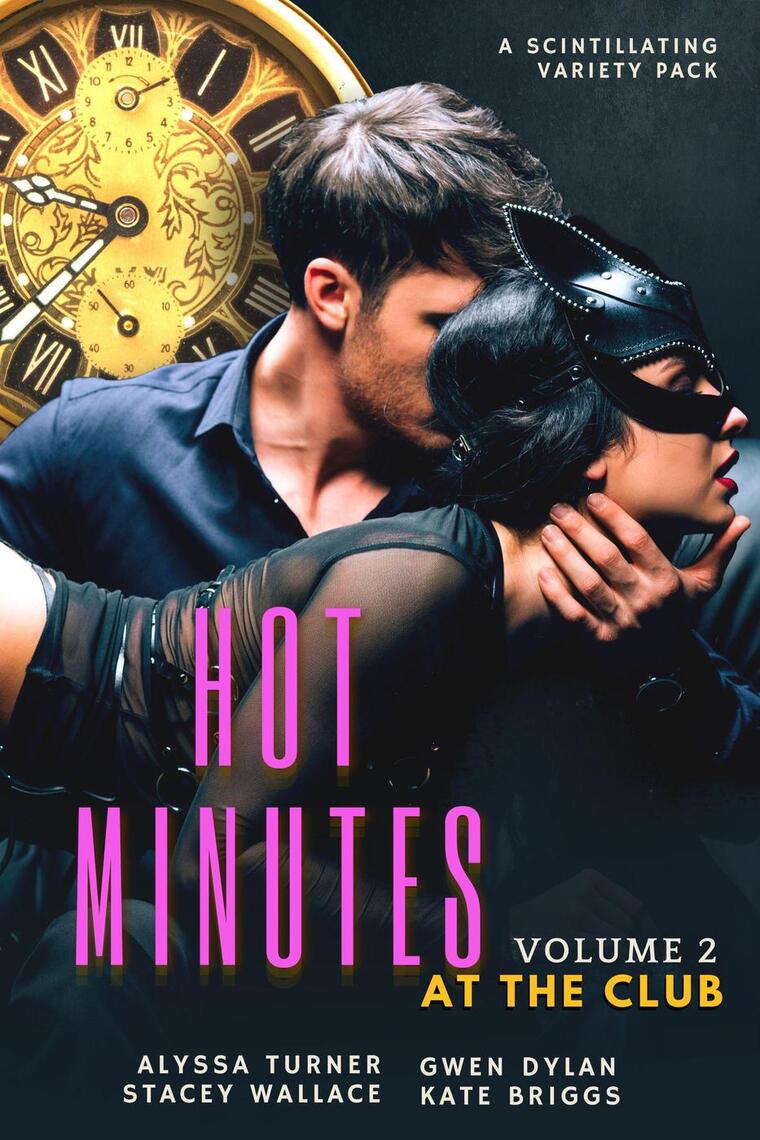Hot Minutes, At the Club by Alyssa Turner, Stacey Wallace, Gwen Dylan