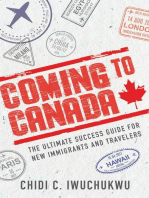 Coming to Canada: The Ultimate Success Guide for New Immigrants and Travelers