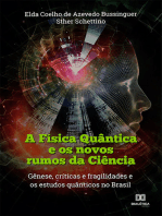 A Física Quântica e os novos rumos da Ciência: gênese, críticas e fragilidades e os estudos quânticos no Brasil