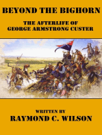 Beyond the Bighorn: The Afterlife of George Armstrong Custer: The Life and Death of George Armstrong Custer, #2