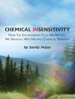 CHEMICAL INSENSITIVITY: How the Environment Cost Me My Life: My Struggle with Multiple Chemical Sensitivity