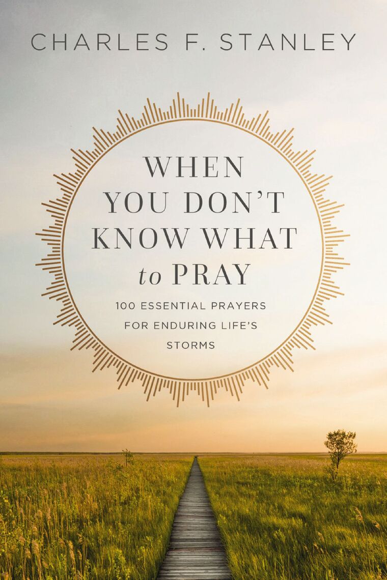 When You Don T Know What To Pray By Charles F Stanley Ebook Scribd