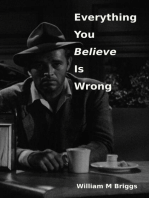 Everything You Believe Is Wrong