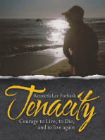Tenacity: Courage to Live, to Die, and to Live Again