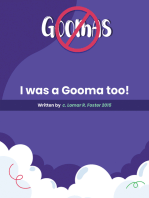 Please Don’t Do What the Goomas Do!: I Was a Gooma Too!