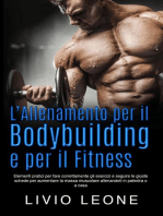 L’allenamento per il bodybuilding e per il fitness: Elementi pratici per fare correttamente gli esercizi e seguire le giuste schede per aumentare la massa muscolare allenandoti in palestra o a casa