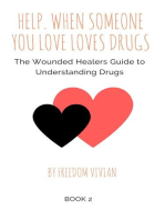 Help. When Someone You Love Loves Drugs. The Wounded Healers Guide to Understanding Drugs Book 2: Understanding Drugs, #1