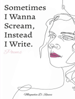 Sometimes I Wanna Scream, Instead I Write.