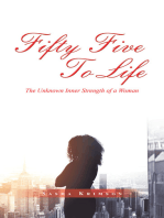 Fifty Five to Life: The Unknown Inner Strength of a Woman