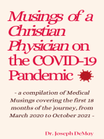 Musings of a Christian Physician on the COVID-19 Pandemic: - a compilation of Medical Musings covering the first 18 months of the journey, from March 2020 to October 2021 -