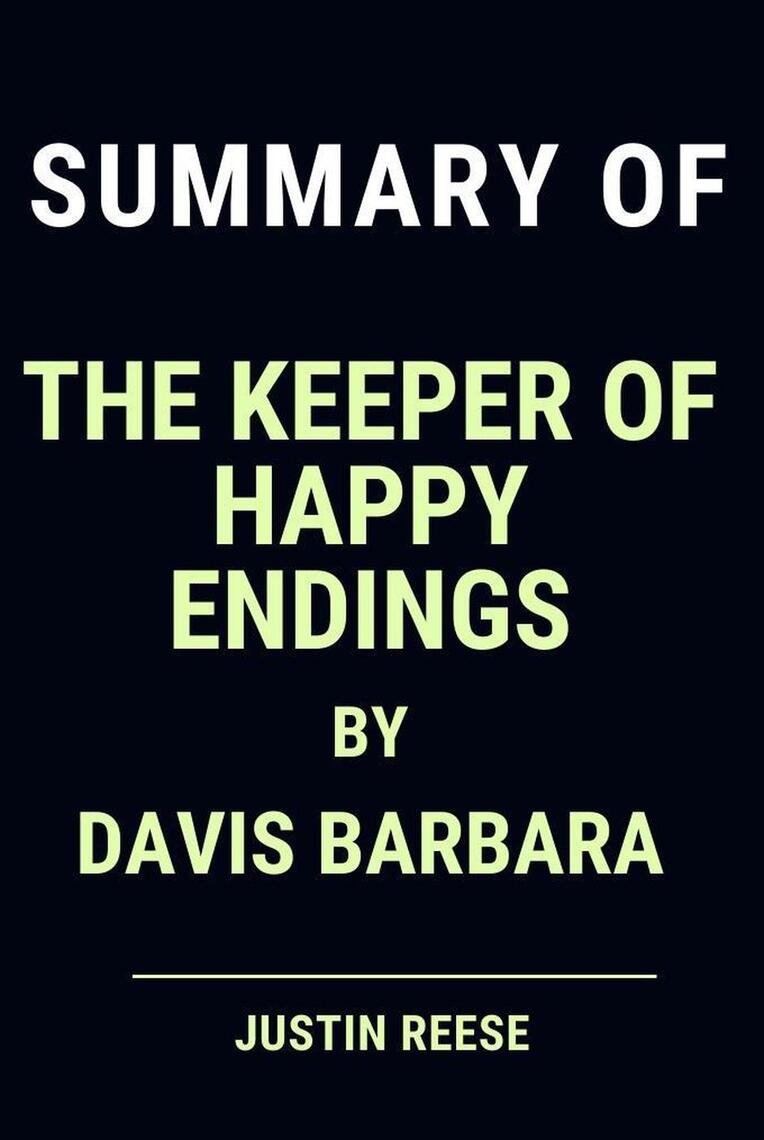 Summary of The Keeper of Happy Endings by Davis Barbara by Justin