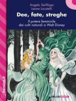 Dee, fate, streghe. Il potere femminile dai culti naturali a Walt Disney