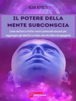 Il potere della mente subconscia: Come mettere a frutto i nostri potenziali nascosti per raggiungere gli obiettivi e vivere una vita felice ed appagante