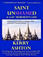 SAINT UNSHAMED: A Gay Mormon's Life: Healing From the Shame of Religion, Rape, Conversion Therapy & Cancer