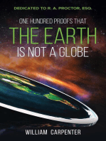 One Hundred Proofs That the Earth Is Not a Globe: Dedicated to R. A. Proctor, Esq.