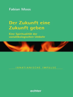 Der Zukunft eine Zukunft geben: Eine Spiritualität der sozialökologischen Umkehr