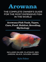 Arowana: The Complete Owner's Guide for the Most Expensive Fish in the World: Arowana Fish Tank, Types, Care, Food, Habitat, Breeding, Mythology - Includes Silver, Platinum, Red, Jardini, Black, Golden, Green
