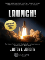 Launch!: The Seven Tactics To Hit The Bull's Eye In Your Business, Book Seven
