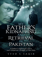 My Father's Kidnapping and Retrieval in Pakistan: A father's nightmare and a son's desperate struggle to save him