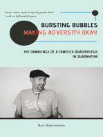 Bursting Bubbles (Making Adversity Okay): The Ramblings of a Complex Quadriplegic in Quarantine