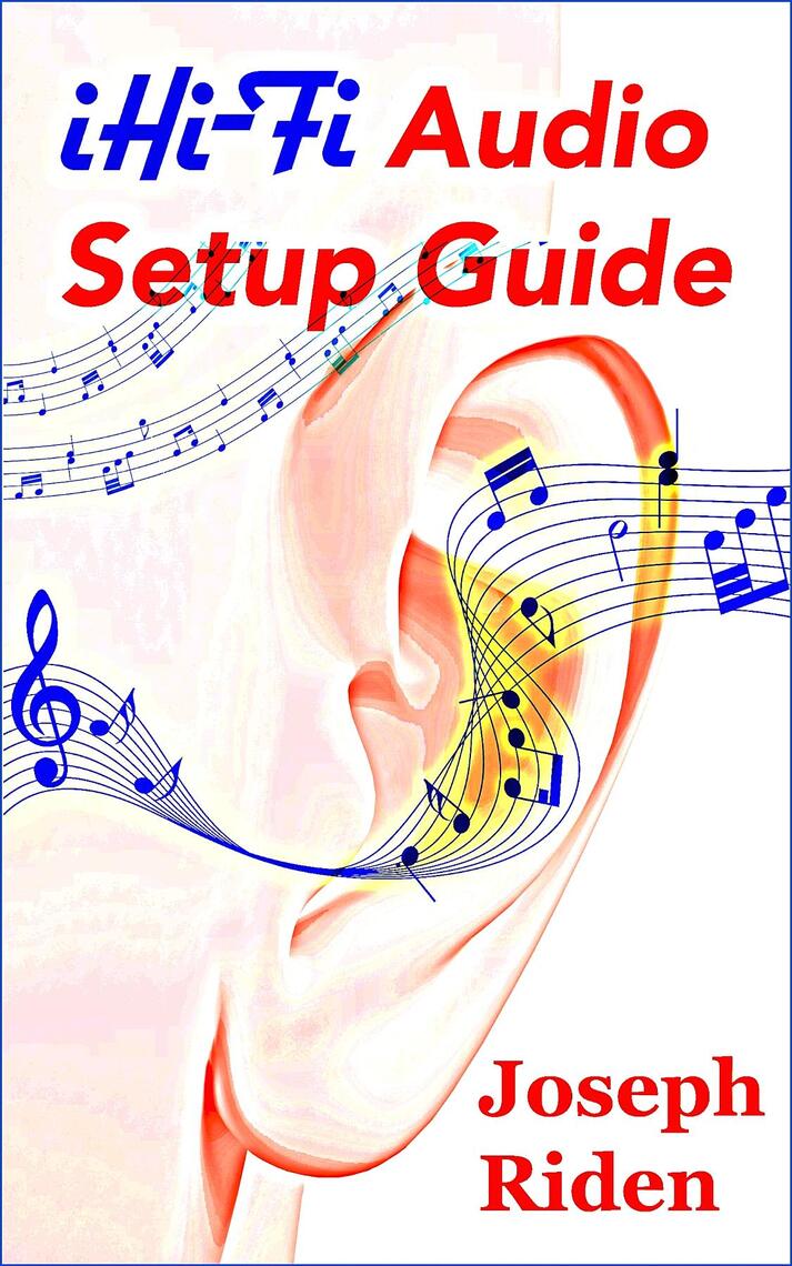 iHi-Fi Audio Setup Guide by Joseph Riden (Ebook) - Read free for 30 days