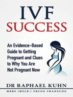 IVF Success: An Evidence-Based Guide to Getting Pregnant and Clues To Why You Are Not Pregnant Now