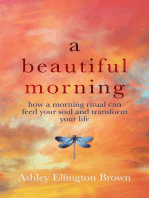 A Beautiful Morning: How a Morning Ritual Can Feed Your Soul and Transform Your Life