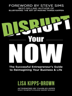 Disrupt Your Now: The Successful Entrepreneur's Guide to Reimagining Your Business & Life