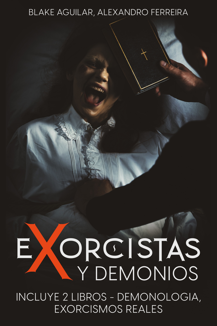 Lee Exorcistas y Demonios de Blake Aguilar y Alexandro Ferreira - Libro  electrónico | Scribd