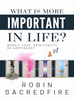 What is More Important in Life?: Money, Love, Spirituality or Happiness?