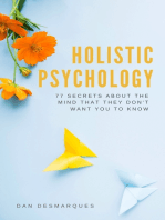 Holistic Psychology: 77 Secrets about the Mind That They Don’t Want You to Know