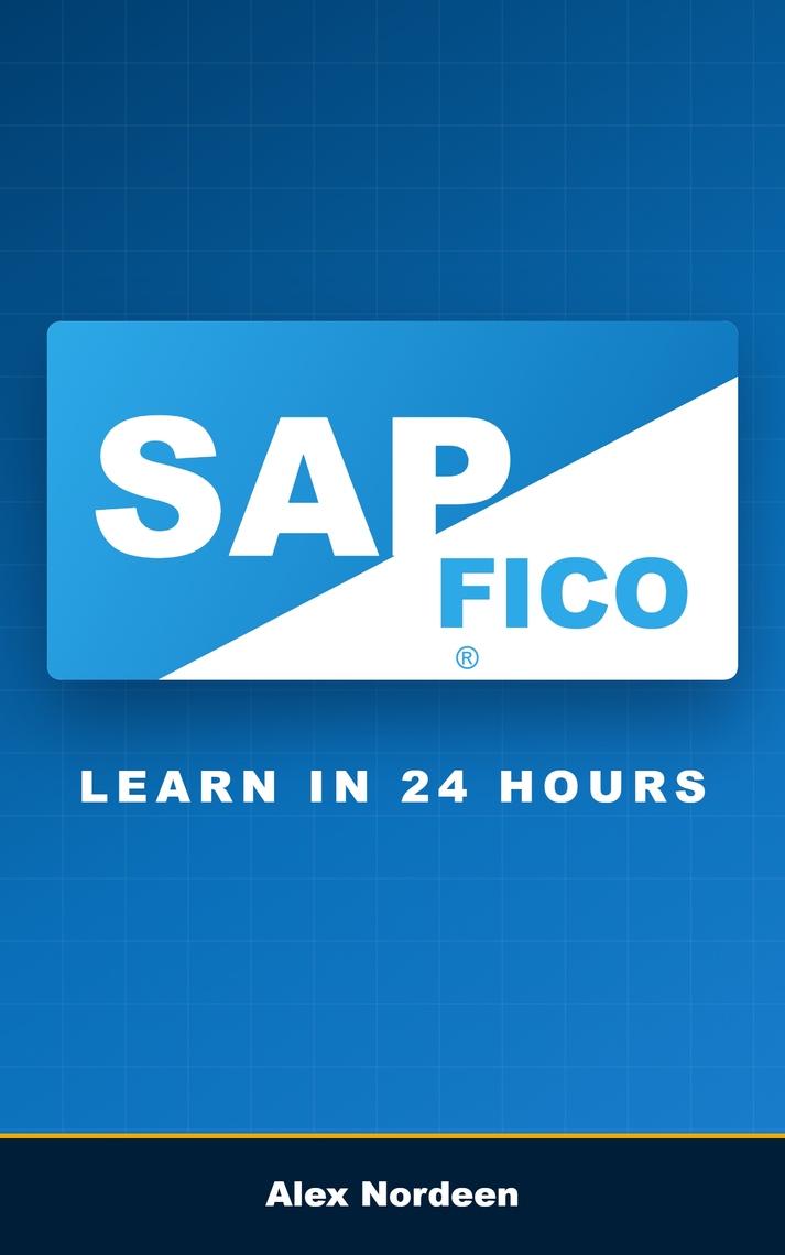 Learn sap fico in 24 hours by nordeen alex ebook everand