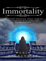 Immortality: The Secret Paradigm about How to Live Forever with Spiritual Rehabilitation
