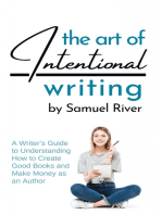 The Art of Intentional Writing: A Writer’s Guide to Understanding How to Create Good Books and Make Money as an Author