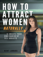 How to Attract Women Naturally: …and Create Your Own Harem of Sex Addicts