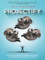 Projectify: How to use projects to engage your people in strategy that evolves your business