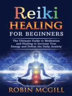 Reiki Healing for Beginners: The Ultimate Guide to Meditation and Healing to Increase Your Energy and Defeat the Daily Anxiety